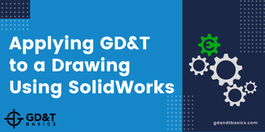 Applying GD&T in SolidWorks