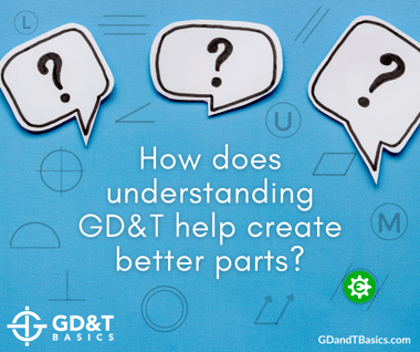 Why GDT helps create better parts